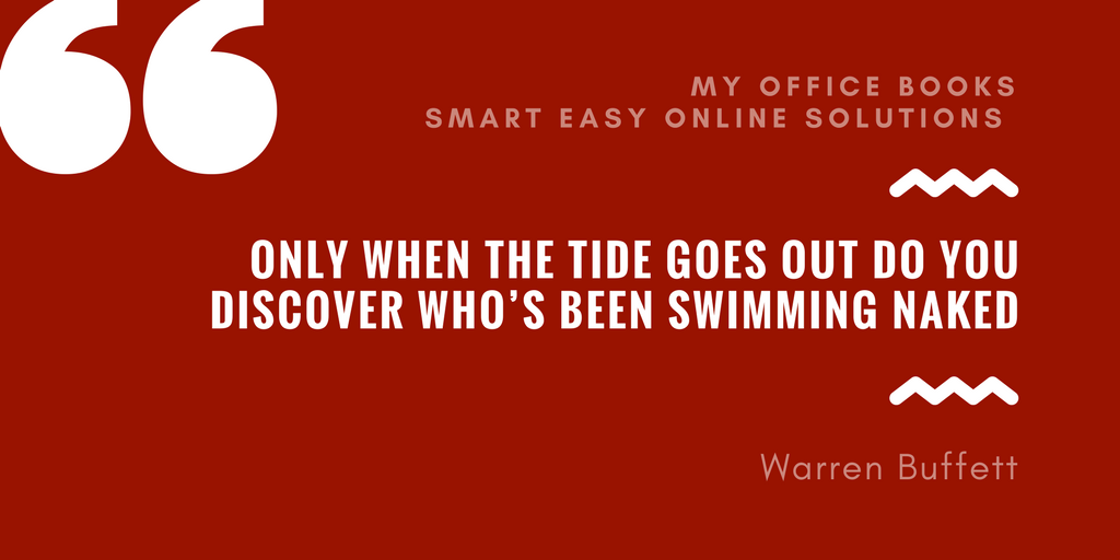 Only when the tide goes out do you discover who’s been swimming naked. – Warren Buffett quote